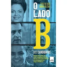 Lado B Dos Candidatos, O, De Gois/iglesias. Editora Leya Brasil, Capa Mole, Edição 1 Em Português, 2014