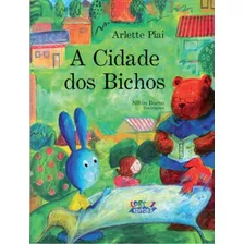 A Cidade Dos Bichos, De Piai, Arlette. Cortez Editora E Livraria Ltda, Capa Mole Em Português, 2018