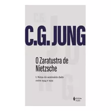 O Zaratustra De Nietzsche I Notas Do Seminário Dado Entre 1934 E 1935: O Zaratustra De Nietzsche I, De Jung, C. G.. Editora Vozes, Capa Mole Em Português