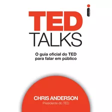 Ted Talks: O Guia Oficial Do Ted Para Falar Em Público, De Anderson, Chris. Editora Intrínseca Ltda., Capa Mole Em Português, 2016