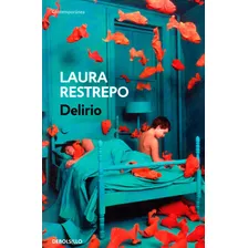 Delírio, De Laura Restrepo. Serie 9589016688, Vol. 1. Editorial Penguin Random House, Tapa Blanda, Edición 2017 En Español, 2017