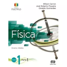 Projeto Multiplo - Física - Volume 1, De Carron, Wilson. Série Projeto Múltiplo Editora Somos Sistema De Ensino, Capa Mole Em Português, 2014