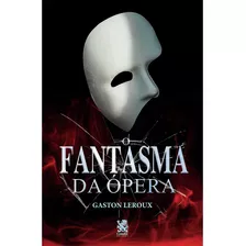 Livro O Fantasma Da Opera - Gaston Leroux | Ed. Camelot