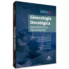 Ginecologia Oncológica: Diagnóstico E Tratamento, De (coordenador Ial) Pereira Primo, Walquíria Quida Salles/ (coordenador Ial) Fernandes, César Eduardo/ (coordenador Ial) Silva Filho, Agnaldo Lopes D