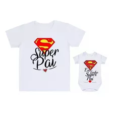 Kit Tal Pai Tal Filho Camiseta + Body Tenho Um Super Pai