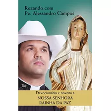 Devocionário E Novena A Nossa Senhora Rainha Da Paz, De Campos, Padre Alessandro. Série Rezando Com Pe. Alessandro Campos Editora Associação Nóbrega De Educação E Assistência Social Em Português, 2017