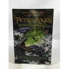 Livro Petrus Logus Os Inimigos Da Humanidade Augusto Cury Benvirá P507