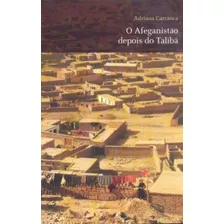 O Afeganistão Depois Do Talibã: Onze Histórias Afegãs Do 11