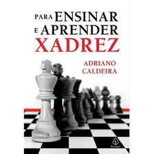 Para Ensinar E Aprender Xadrez, De Caldeira, Adriano. Ciranda Cultural Editora E Distribuidora Ltda., Capa Mole Em Português, 2021