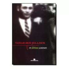 Livro O Último Amigo, De Tahar Ben Jelloun. Editora Bertrand Brasil, Capa Mole Em Português