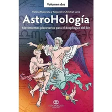 Astrohología. Volumen Dos: Movimientos Planetarios Para El Despliegue Del Ser, De Vanesa Maiorana. Editorial Astrohología Ediciones En Español