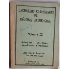 Exercícios Elementares De Cálculo Diferencial - Volume Iii - Ten. Cel. José Maria Gonçalves - Editora Da Aman - 1955 - 1ª Edição - Autografado - Raro E Inédito