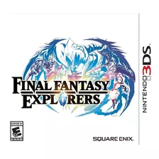 Final Fantasy Explorers Nintendo 3ds ()
