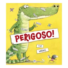 Livro Literatura Infantil Perigoso! - Tim Warnes - Ciranda Cultural