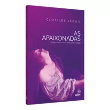 As Apaixonadas - Viagem Aos Confins Da Feminilidade