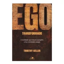 Ego Transformado, De Timothy Keller. Editora Vida Nova, Capa Mole Em Português