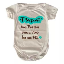 Body Bebe Infantil Papai Vou Passear Com A Vovó Faz Um Pix