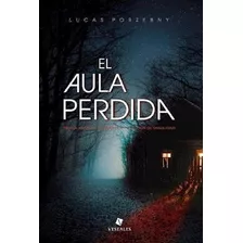 Libro El Aula Perdida (trade) De Lucas Porzebny