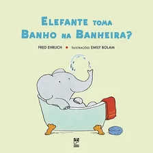 Elefante Toma Banho Na Banheira?, De Ehrlich, Fred. Editora Original Ltda., Capa Mole Em Português, 2008