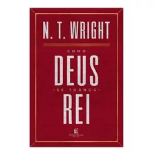 Como Deus Se Tornou Rei | N. T. Wright Thomas Nelson