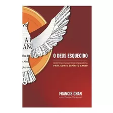 Livro O Deus Esquecido De Francis Chan E Danae Yankoski