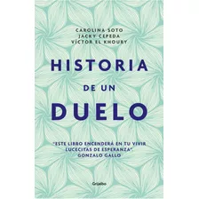 Historia De Un Duelo - Carolina Soto