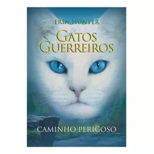 Livro Gatos Guerreiros - Caminho Perigoso. Volume 5 Da Coleção De Gatos Guerreiros. Capa Mole, Em Português. Série Com 6 Volumes.