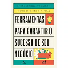 Ferramentas Para Garantir O Sucesso De Seu Negócio - Helena Casanovas Vieira - Editora Agir ( Nova Fronteira)
