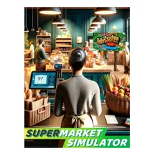 Supermarket Simulator Pc - Digital (produtos Br)