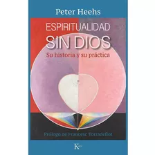 Espiritualidad Sin Dios, De Heehs, Peter. Editorial Kairos, Tapa Blanda, Edición 1 En Español, 2021