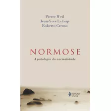 Normose: A Patologia Da Normalidade, De Weil, Pierre. Editora Vozes Ltda., Capa Mole Em Português, 2014