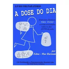 Método P/ Piano A Dose Do Dia Livro Preparatório Edna - Mae 