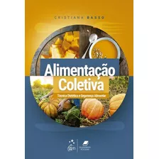 Alimentacao Coletiva - Tecnica Dietetica E Seguranca Alime