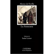 La Araucana, De Ercilla, Alonso De. Editorial Cátedra, Tapa Blanda, Edición 1 En Español, 9999