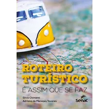 Roteiros Turisticos - E Assim Que Se Faz - Senac Editora