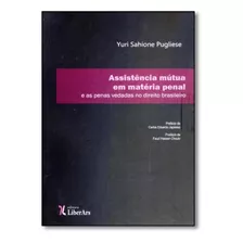 Assistência Mútua Em Matéria Penal: E As Penas Vedadas No, De Yuri Sahione Pugliese. Editorial Liber Ars, Tapa Mole En Português