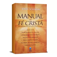 Manual Da Fé Cristã - John Schwarz