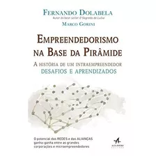 Livro Empreendedorismo Na Base Da Piramide - A História De Um Intraempreendedor Desafios E Aprendizados, De Fernando Dolabela. Editora Alta Books Em Português