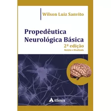 Propedêutica Neurológica Básica, De Sanvito, Wilson Luiz. Editora Atheneu Ltda, Capa Mole Em Português, 2010