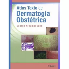 Livro Atlas Texto De Dermatologia Obstétrica