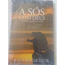 A Sós Com Deus Livro John Mac Arthur Editora Palavra