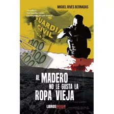 Al Madero No Le Gusta La Ropa Vieja, De Rives Bernadas, Miguel. Editorial Libros Indie, Tapa Blanda En Español