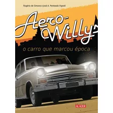 Aero-willys: O Carro Que Marcou Época, De Simone, José Rogério Lopes De. Starling Alta Editora E Consultoria Eireli, Capa Mole Em Português, 2011