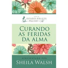 Livro - Curando As Feridas Da Alma - Sheila Walsh
