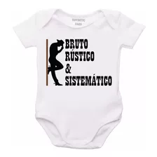 Roupa Body Bebê Personalizado Bruto Rústico E Sistematico