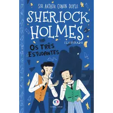 Sherlock Holmes Ilustrado - Os Três Estudantes, De Doyle, Conan. Editora Ciranda Cultural, Capa Mole, Edição 1 Em Português, 2023