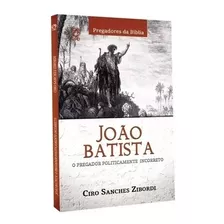 Livro João Batista O Pregador Politicamente Incorreto Cpad