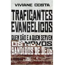 Traficantes Evangélicos: Quem São E A Quem Servem Os Novos Bandidos De Deus, De Viviane Costa., Vol. Único. Editora Thomas Nelson, Capa Mole, Edição 1ª Edição Em Português, 2023