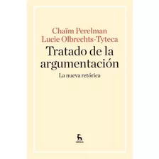 Tratado De La Argumentación: La Nueva Retórica - Perelman