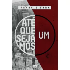 Até Que Sejamos | Francis Chan